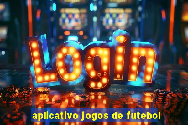 aplicativo jogos de futebol